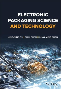 Electronic Packaging Science and Technology (eBook, PDF) - Tu, King-Ning; Chen, Chih; Chen, Hung-Ming