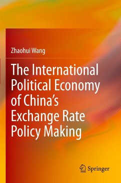 The International Political Economy of China¿s Exchange Rate Policy Making - Wang, Zhaohui