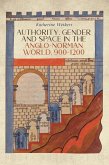Authority, Gender and Space in the Anglo-Norman World, 900-1200 (eBook, PDF)