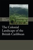 The Colonial Landscape of the British Caribbean (eBook, PDF)