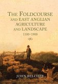 The Foldcourse and East Anglian Agriculture and Landscape, 1100-1900 (eBook, PDF)
