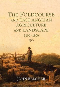 The Foldcourse and East Anglian Agriculture and Landscape, 1100-1900 (eBook, PDF) - Belcher, John
