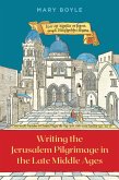 Writing the Jerusalem Pilgrimage in the Late Middle Ages (eBook, PDF)