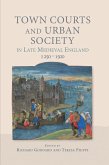 Town Courts and Urban Society in Late Medieval England, 1250-1500 (eBook, PDF)
