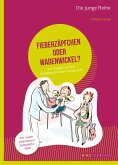 Fieberzäpfchen oder Wadenwickel? (eBook, PDF)
