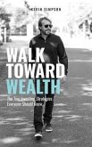 Walk Toward Wealth (eBook, ePUB)