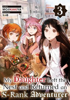 My Daughter Left the Nest and Returned an S-Rank Adventurer Volume 3 (eBook, ePUB) - Mojikakiya