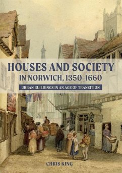 Houses and Society in Norwich, 1350-1660 (eBook, PDF) - King, Chris