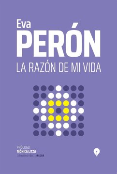 La razón de mi vida (eBook, ePUB) - Perón, Eva