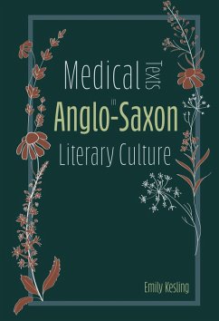 Medical Texts in Anglo-Saxon Literary Culture (eBook, PDF) - Kesling, Emily