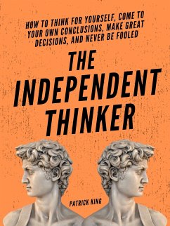 The Independent Thinker (eBook, ePUB) - King, Patrick
