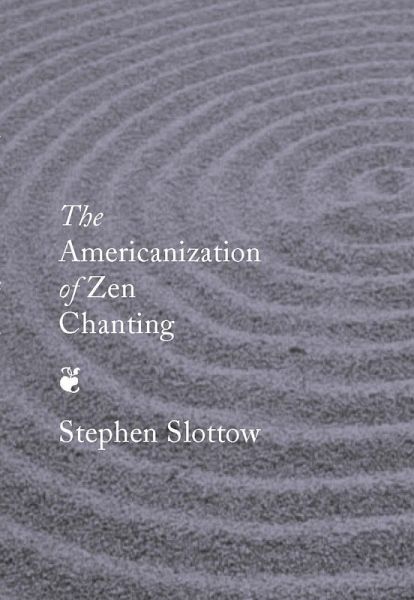 The Americanization of Zen Chanting (eBook, PDF) The Americanization of Zen Chanting (eBook, PDF)