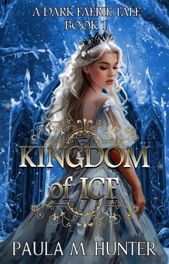 Cover Kingdom of Ice (A Dark Faerie Tale, #1) (eBook, ePUB)