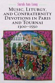 Music, Liturgy, and Confraternity Devotions in Paris and Tournai, 1300-1550 (eBook, PDF)