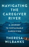 Navigating the Caregiver River (eBook, ePUB)