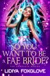 So You Want to Be a Fae Bride? (eBook,... - Bild 1