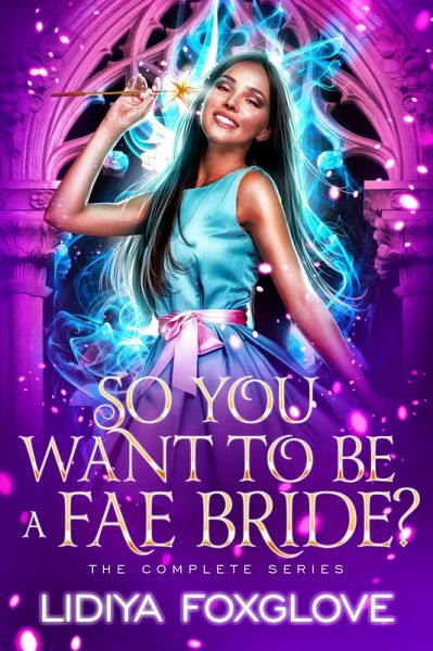 So You Want to Be a Fae Bride? (eBook, ePUB) So You Want to Be a Fae Bride? (eBook, ePUB)
