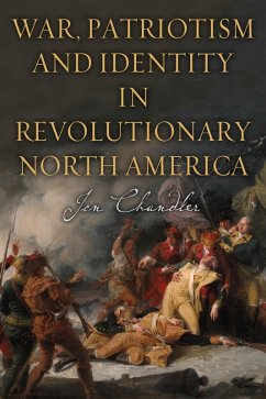 War, Patriotism and Identity in Revolutionary North America (eBook, PDF) - Chandler, Jon