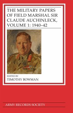 The Military Papers of Field Marshal Sir Claude Auchinleck, Volume 1: 1940-42 (eBook, PDF) - Bowman, Timothy