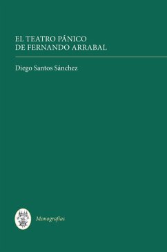 El Teatro Pánico de Fernando Arrabal (eBook, PDF) - Sánchez, Diego Santos