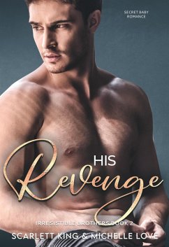 Cover His Revenge: Secret Baby Romance (Irresistible Brothers, #2) (eBook, ePUB)