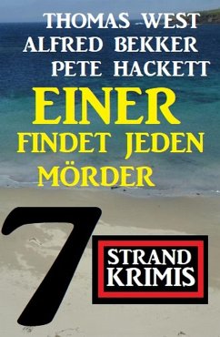 Einer findet jeden Mörder: 7 Strand Krimis (eBook, ePUB) - Bekker, Alfred; Hackett, Pete; West, Thomas