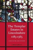 The Templar Estates in Lincolnshire, 1185-1565 (eBook, PDF)