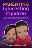 Parenting Interesting Children : A real life story of raising a child with mental health and behavioral challenges: A real life story of raising a child with mental and behavioral health challenges (eBook, ePUB)