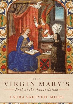 The Virgin Mary's Book at the Annunciation (eBook, PDF) - Miles, Laura Saetveit