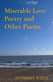 Miserable Love Poetry and Other Poems (eBook, ePUB) Miserable Love Poetry and Other Poems (eBook, ePUB)