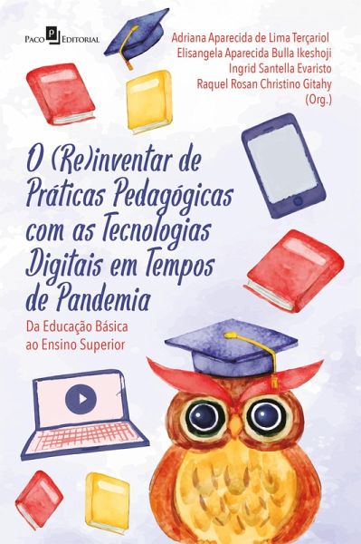 O (re)inventar de práticas pedagógicas com as tecnologias digitais em tempos de pandemia (eBook, ePUB) O (re)inventar de práticas pedagógicas com as tecnologias digitais em tempos de pandemia (eBook, ePUB)