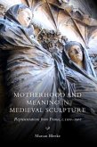 Motherhood and Meaning in Medieval Sculpture (eBook, PDF)