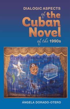 Dialogic Aspects in the Cuban Novel of the 1990s (eBook, PDF) - Dorado-Otero, Ángela