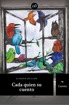 Cada quién su cuento (eBook, ePUB) - Carlin, Nayeli Cardona; del Moral, Carla; López, Efraín Flores; Herrera, Mario A.; Moreno, Francisco J. Hidalgo; Leviaguirre, Sofía; Murillo, Helena Martínez; Reyes, Mauricio Méndez; del Minero, María Carmen Pariente; Hanon, Pilar Solis; Vila-Rota, Adriana