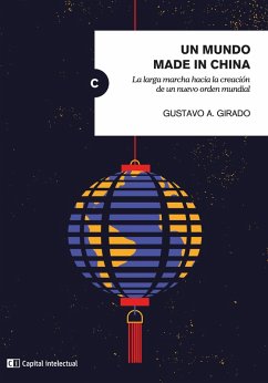 Un mundo made in China (eBook, ePUB) - Girado, Gustavo A.