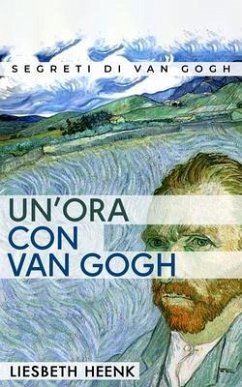 Un'ora con Van Gogh (eBook, ePUB) - Heenk, Liesbeth