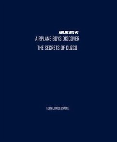 Airplane Boys Discover the Secrets of Cuzco (eBook, ePUB) - Craine, Edith