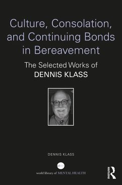 Culture, Consolation, and Continuing Bonds in Bereavement (eBook, ePUB) - Klass, Dennis