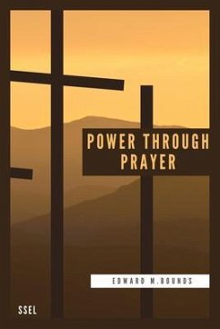 Power Through Prayer (eBook, ePUB) - Bounds, Edward M.