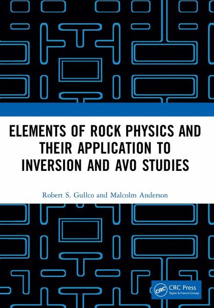 Elements of Rock Physics and Their Application to Inversion and AVO Studies (eBook, ePUB) Elements of Rock Physics and Their Application to Inversion and AVO Studies (eBook, ePUB)