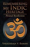 Remembering My Indic Heritage (eBook, ePUB) Remembering My Indic Heritage (eBook, ePUB)