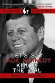 Let's Say Jack Kennedy Killed the Girl (eBook, ePUB)