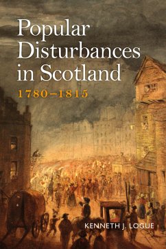 Popular Disturbances in Scotland 1780-1815 (eBook, ePUB) - Logue, Kenneth J.