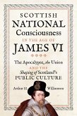 Scottish National Consciousness in the Age of James VI (eBook, ePUB)