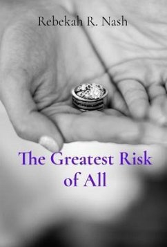 The Greatest Risk of All (eBook, ePUB) - Nash, Rebekah