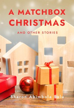 A Matchbox Christmas and Other Stories (eBook, ePUB) - Abimbola Salu, Sharon