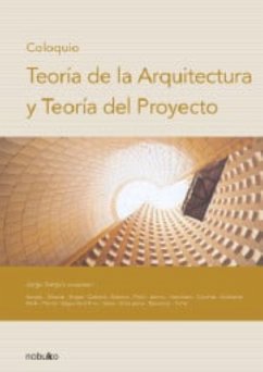 Coloquio: Teoría de la arquitectura y teoría del proyecto (eBook, PDF) - Sarquis, Jorge; Silvestre, Graciela; Breyer, Gaston; Doberto, Roberto; Solsona, Justo; Piñon, Helio; Seguí de la Riva, Javier; Sztulwark, Pablo; Tamei, Javier; Speranza, Miro; Cortiñas, Jorge; Grischener, Silvio; Mele, Jorge; Pando, Horacio; Sessa, Milo; Siracusano, Gabriela