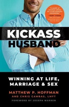 Kickass Husband - Winning at Life, Marriage and Sex (eBook, ePUB) - Hoffman, Matthew; Cambas, Chris