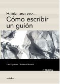 Había una vez... Cómo escribir un guión (2º Edición) (eBook, PDF)