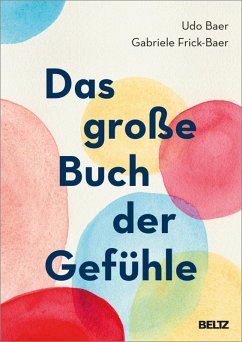Das große Buch der Gefühle (eBook, ePUB) - Baer, Udo; Frick-Baer, Gabriele